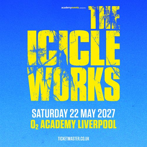 THE ICICLE WORKS at O2 Academy Liverpool on 22 May 2027 gig poster