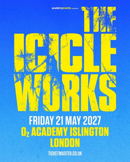 THE ICICLE WORKS at O2 Academy Islington on 21 May 2027 gig poster