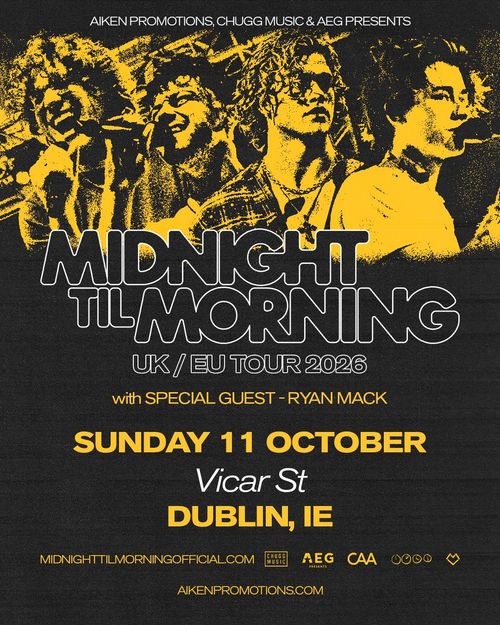 MIDNIGHT TIL MORNING UK / EU TOUR 2026 Ryan Mack, Midnight Til Morning at Vicar St on 11 October 2026 gig poster