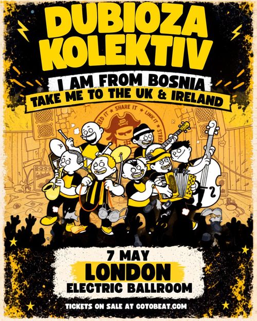 DUBIOZA KOLEKTIV I AM FROM BOSNIA TAKE ME TO THE UK & IRELAND Dubioza Kolektiv at Electric Ballroom on 7 May 2027 gig poster
