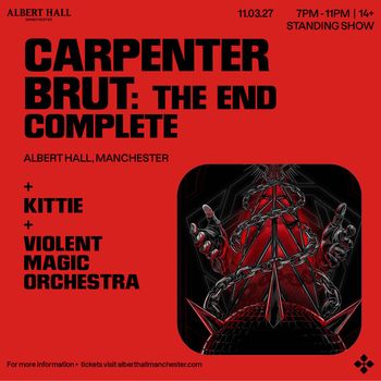 CARPENTER BRUT: THE END COMPLETE Kittie, Carpenter Brut, Violent Magic Orchestra at ALBERT HALL on 11 March 2027 gig poster