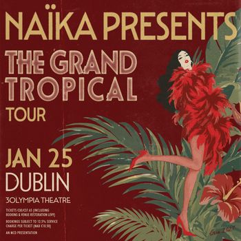 NAÏKA PRESENTS THE GRAND TROPICAL TOUR Naïka at 3Olympia Theatre on 25 January 2027 gig poster