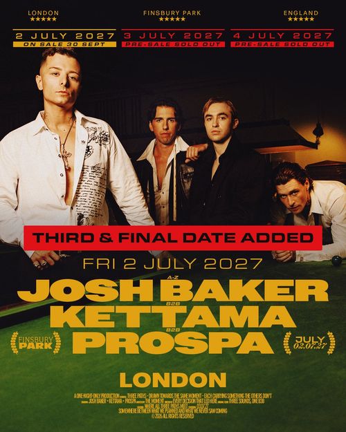 JOSH BAKER B2B KETTAMA B2B PROSPA Prospa, Josh Baker, KETTAMA at FINSBURY PARK on 2 July 2027 gig poster