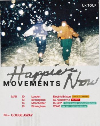 Happier Now MOVEMENTS Movements, GOUCE AWAY at O2 Ritz on 14 March 2026 gig poster