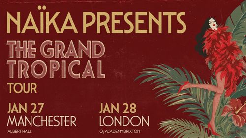 NAÏKA PRESENTS THE GRAND TROPICAL TOUR Naïka january 2027 tour poster