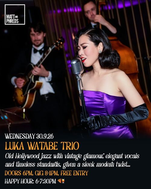 LUKA WATABE TRIO at Matt and Phreds on 30 September 2026 gig poster