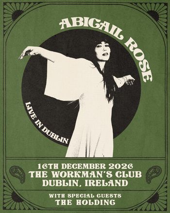 ABIGAIL ROSE LIVE IN DUBLIN The Holding, Abigail Rose at THE WORKMAN'S CLUB on 16 December 2026 gig poster