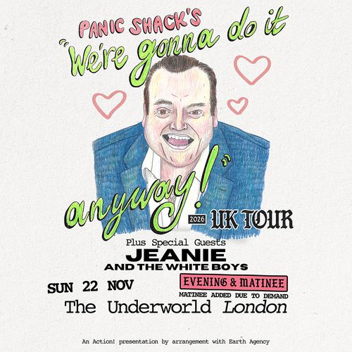 PANIC SHACK'S "We're gonna do it anyway!" 2026 UK TOUR Panic Shack, Jeanie And The White Boys at The Underworld on 22 November 2026 gig poster