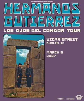 HERMANOS GUTIERREZ LOS OJOS DEL CONDOR TOUR Hermanos Gutierrez at Vicar Street on 5 March 2027 gig poster