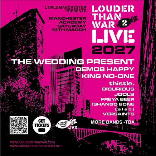 LOUDER THAN WAR 2 LIVE The Wedding Present, Demob Happy, Kingno-One, thistle., Bicurious, The Jools, Freya Beer, ISHANGO BONE (slab), VERSAINTS at Manchester Academy on 13 March 2027 gig poster