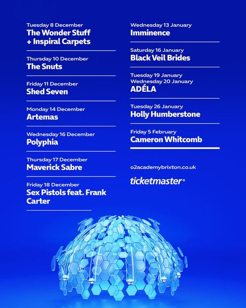 Live Music Events at O2 Academy Brixton Artemas, Imminence, Polyphia, The Snuts, Shed Seven, Holly Humberstone, Inspiral Carpets, Maverick Sabre, ADÉLA, Cameron Whitcomb, Black Veil Brides, The Wonder Stuff, Sex Pistols feat. Frank Carter december 2026 to february 2027 tour poster