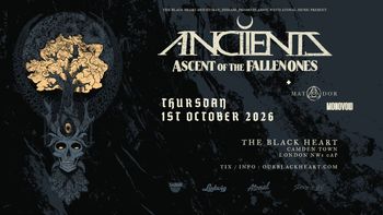 ANCIENTS - Ascent of the Fallen Ones *Ancients, Monovoid, Matador at The Black Heart on 1 October 2026 gig poster