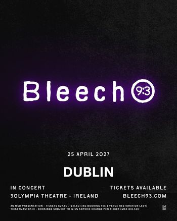 Bleech 9:3 - In Concert Bleech 9:3 at 3Olympia Theatre on 25 April 2027 gig poster