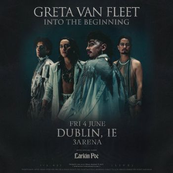 GRETA VAN FLEET INTO THE BEGINNING Larkin Poe, Greta Van Fleet at 3Arena on 4 June 2027 gig poster