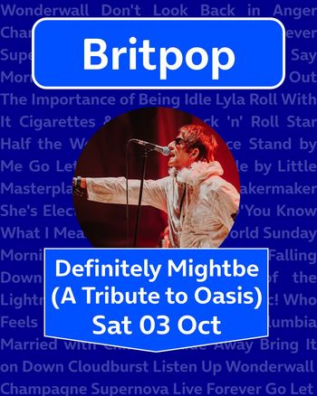 Definitely Mightbe (A Tribute to Oasis) Definitely Mightbe at O2 Academy Islington on 3 October 2026 gig poster