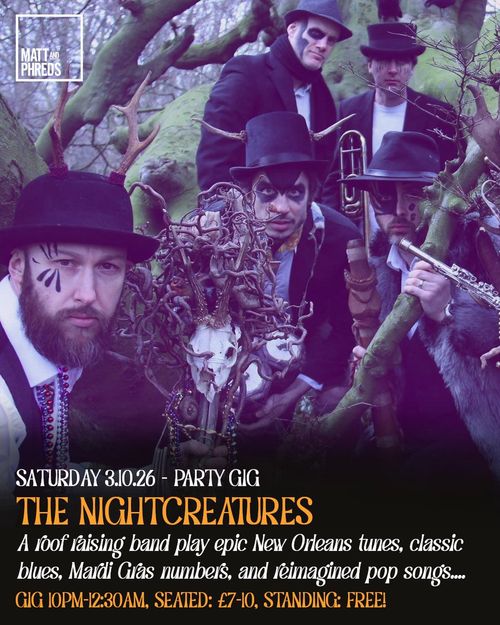 THE NIGHTCREATURES at Matt and Phreds on 3 October 2026 gig poster
