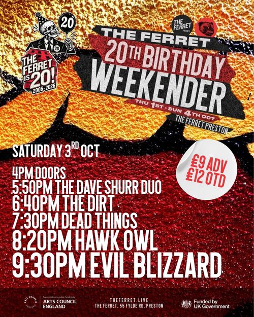 THE FERRET 20TH BIRTHDAY WEEKENDER Evil Blizzard, The Dirt, THE DAVE SHURR DUO, Hawk Owl, Dead Things at The Ferret on 3 October 2026 gig poster