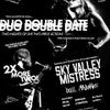 DUO DOUBLE DATE - TWO NIGHTS OF LIVE TWO-PIECE ACTION! Sky Valley Mistress, MadeMaker, Dull gig poster