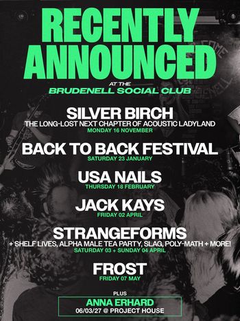 Recently Announced at the Brudenell Social Club Anna Erhard, Jack Kays, USA Nails, Silver Birch, BACK TO BACK FESTIVAL, Strangeforms, Frost* november 2026 to may 2027 tour poster