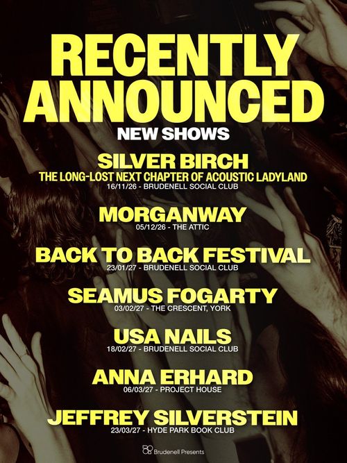 Recently Announced New Shows Morganway, Seamus Fogarty, USA Nails, Silver Birch, Anna Erhard, Jeffrey Silverstein, BACK TO BACK FESTIVAL november 2026 to march 2027 tour poster