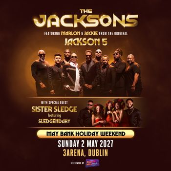 THE JACKSONS featuring Marlon & Jackie from the Original Jackson 5 The Jacksons, Sister Sledge at 3ARENA on 2 May 2027 gig poster