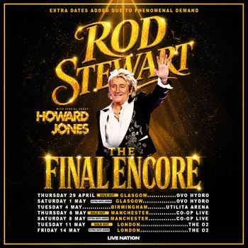 Rod Stewart The Final Encore with special guest Howard Jones Rod Stewart, Howard Jones may 2026 tour poster