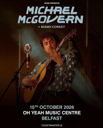 MICHAEL McGOVERN + Niamh Corkey Michael McGovern, Niamh Corkey at OH YEAH MUSIC CENTRE on 15 October 2026 gig poster