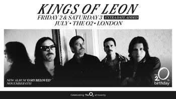 KINGS OF LEON FRIDAY 2 & SATURDAY 3 JULY THE O2 LONDON Kings of Leon july 2026 tour poster