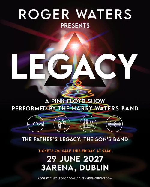 ROGER WATERS PRESENTS LEGACY - A PINK FLOYD SHOW The Harry Waters Band at 3Arena on 29 June 2027 gig poster