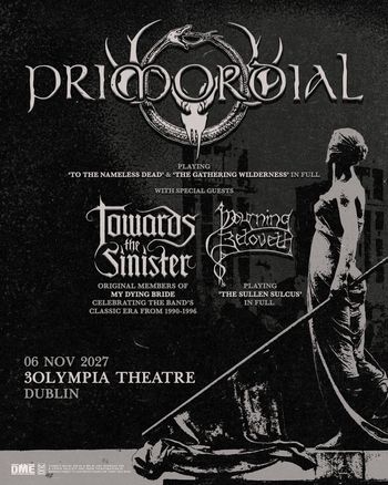Primordial - Playing 'To The Nameless Dead' & 'The Gathering Wilderness' in Full Towards the Sinister, Beloved, Primordial at 3Olympia Theatre on 6 November 2027 gig poster
