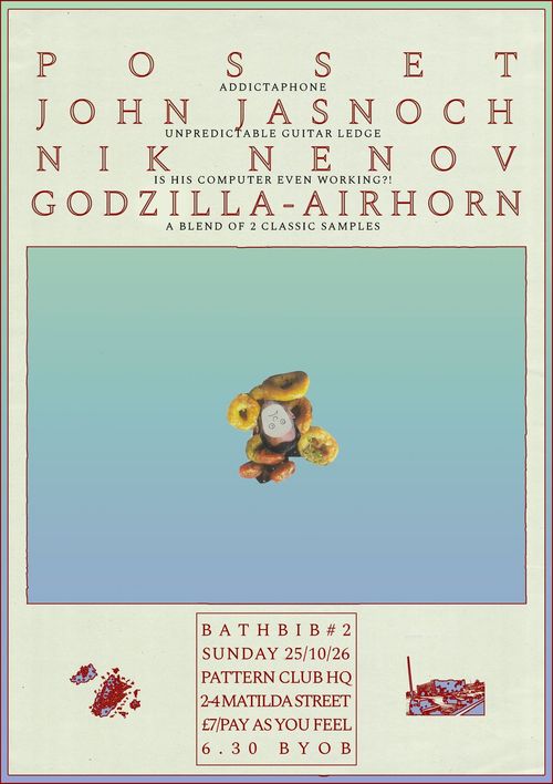 BATHBIB #2 GODZILLA-AIRHORN, NIK NENOV, Posset, JOHN JASNOCH at PATTERN CLUB HQ on 25 October 2026 gig poster