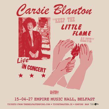 Carsie Blanton "KEEP THE LITTLE FLAME ALIVE" Carsie Blanton at Empire Music Hall on 15 April 2027 gig poster