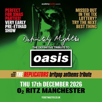 Definitely Mightbe - The Definitive Tribute to Oasis The Replicators, Definitely Mightbe at O2 Ritz Manchester on 17 December 2026 gig poster