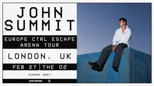JOHN SUMMIT - EUROPE CTRL ESCAPE ARENA TOUR John Summit at THE O2 on 27 February 2027 gig poster