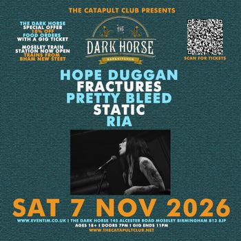 Hope Duggan / Fractures / Pretty Bleed / Static / Ria Fractures, Ria, Static, PRETTY BLEED, HOPE DUGGAN at The Dark Horse on 7 November 2026 gig poster