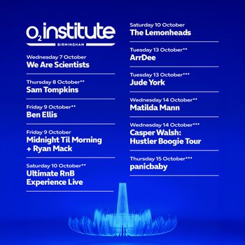 O2 Institute Birmingham Live Music Events Jude York, Sam Tompkins, ArrDee, The Lemonheads, We Are Scientists, panicbaby, Midnight Til Morning + Ryan Mack, Ben Ellis, Matilda Mann, Ultimate RnB Experience Live, Casper Walsh: Hustler Boogie Tour october 2026 tour poster