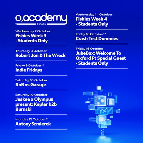 O2 Academy Oxford Antony Szmierek, RnB vs Garage, Indie Fridays, Robert Jon & The Wreck, Jeskee x Olympus present: Kepler b2b Burnski, Crash Test Dummies, Fishies Week 4, Fishies Week 3, JukeBox: Welcome To Oxford Ft Special Guest october 2026 tour poster