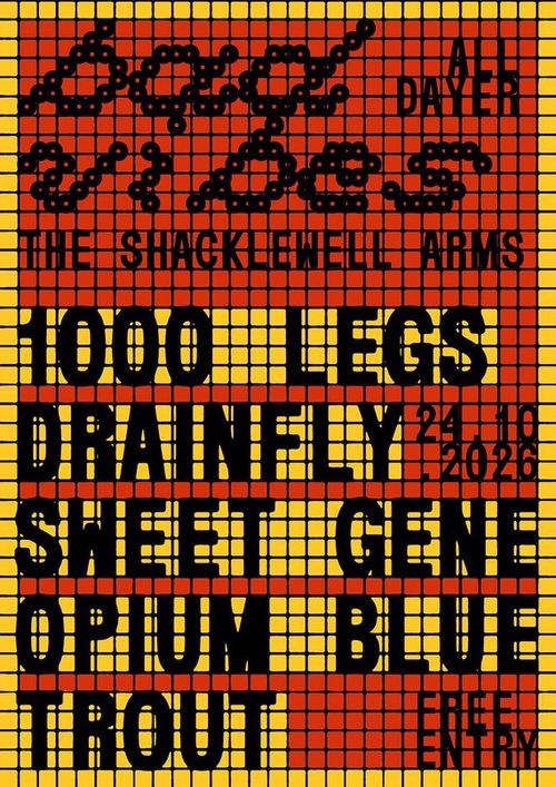 Good Vibes Trout, 1,000 legs, SWEET GENE, drainfly, Opium Blue at The Shacklewell Arms on 24 October 2026 gig poster