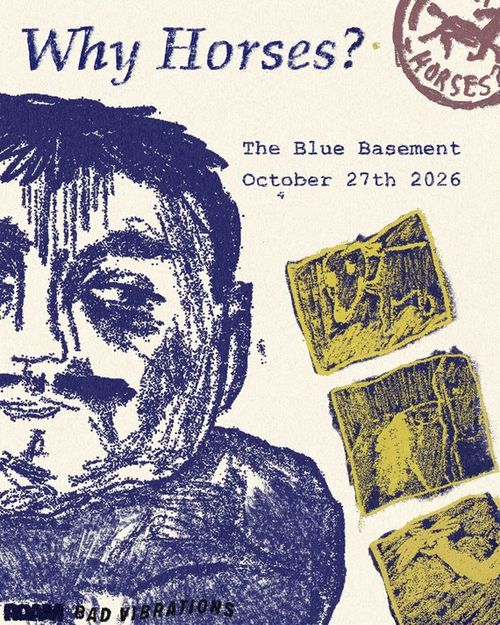 Why Horses? at The Blue Basement on 27 October 2026 gig poster