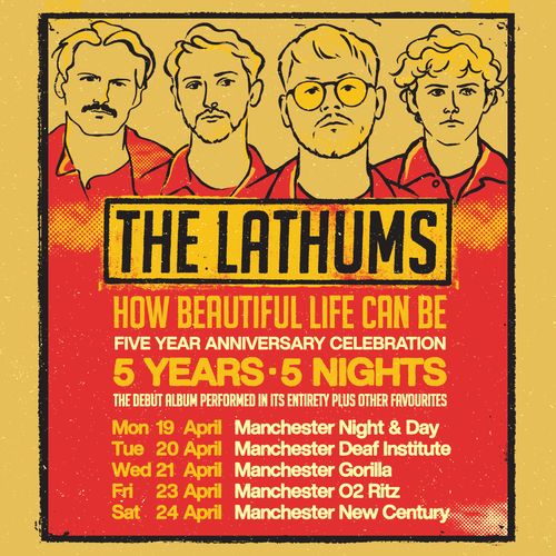 THE LATHUMS - HOW BEAUTIFUL LIFE CAN BE FIVE YEAR ANNIVERSARY CELEBRATION 5 YEARS · 5 NIGHTS The Lathums april 2026 tour poster