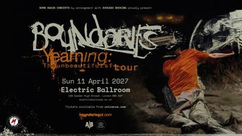 Boundaries - Yearning: The Unbeautiful Tour Boundaries at Electric Ballroom on 11 April 2027 gig poster