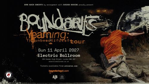 Boundaries - Yearning: The Unbeautiful Tour Boundaries at Electric Ballroom on 11 April 2027 gig poster