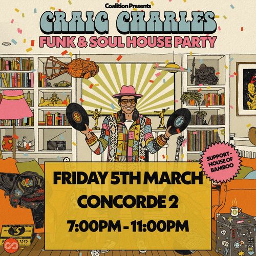CRAIG CHARLES FUNK & SOUL HOUSE PARTY Craig Charles, HOUSE OF BAMBOO at Concorde 2 on 5 March 2027 gig poster
