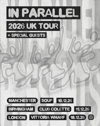IN PARALLEL 2026 UK TOUR + SPECIAL GUESTS In Parallel at Vittoria Wharf on 18 December 2026 gig poster