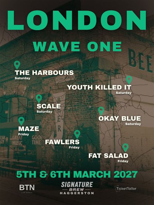 LONDON WAVE ONE The Harbours, Scale, FAWLERS, Maze, Youth Killed It, FAT SALAD, OKAY BLUE march 2027 tour poster