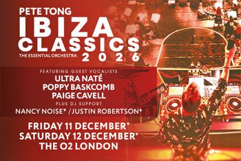 Pete Tong Ibiza Classics 2026 Ultra Naté, Justin Robertson, Pete Tong, Paige Cavell, Nancy Noise, Poppy Baskcomb, Poppy Baskcomb december 2026 tour poster