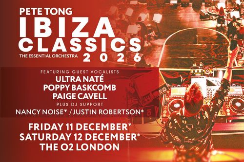 Pete Tong Ibiza Classics 2026 Ultra Naté, Justin Robertson, Pete Tong, Paige Cavell, Nancy Noise, Poppy Baskcomb, Poppy Baskcomb december 2026 tour poster
