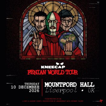 KNEECAP - FENIAN WORLD TOUR KNEECAP at MOUNTFORD HALL on 10 December 2026 gig poster