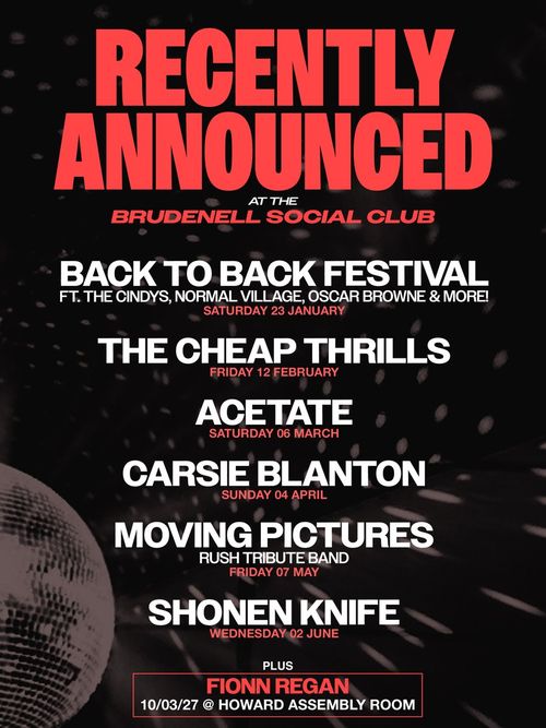 Recently Announced at the Brudenell Social Club The Cindys, Carsie Blanton, Normal Village, Oscar Browne, Moving Pictures, The Cheap Thrills, Fionn Regan, BACK TO BACK FESTIVAL, 少年ナイフ, Acetate january 2027 to june 2027 tour poster