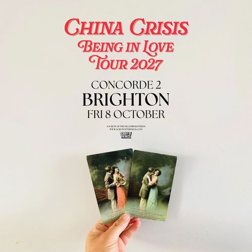 China Crisis - Being in Love Tour 2027 China Crisis at Concorde 2 on 8 October 2027 gig poster